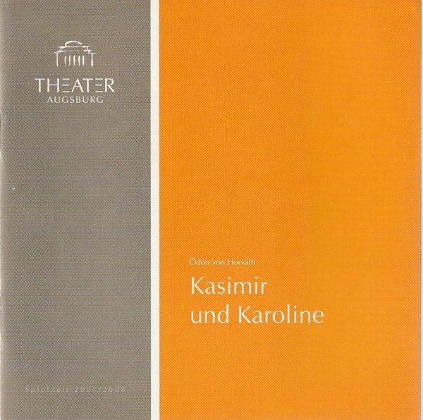 Programmheft Ödön von Horvath KASIMIR UND KAROLINE Theater Augsburg 2007